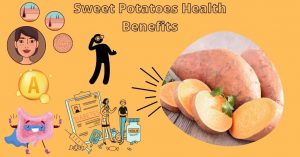Sweet Potatoes Health Benefits